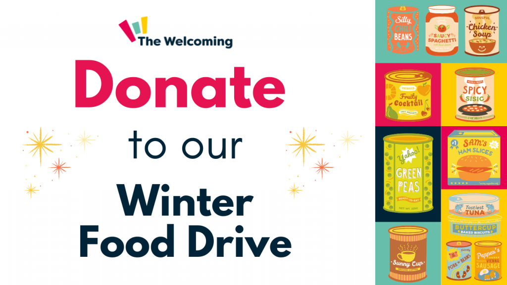 Alt text: "A promotional image for The Welcoming's Winter Food Drive. The top section features The Welcoming logo, with colourful text saying 'Donate to our Winter Food Drive.' The right side displays illustrations of various food items, including tins of beans, soup, spaghetti, fruit cocktail, green peas, ham slices, tuna, baked biscuits, pork and beans, and sausage. Sparkling star graphics are scattered around the image, adding a festive touch."